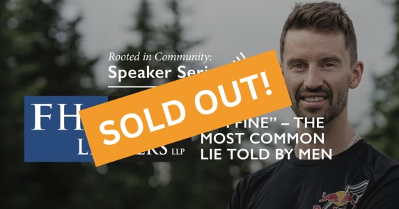 SOLD OUT! FH&P Speaker Series - "I'M FINE"- The Most Common Lie Told By Men